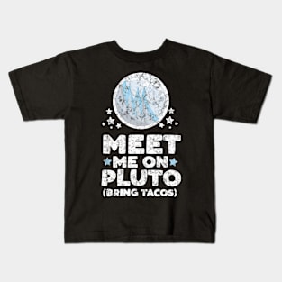 Meet Me on Pluto Bring Tacos Planet Space Astronomer Gift Kids T-Shirt